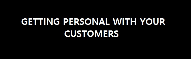 Get Personal with Your Customers